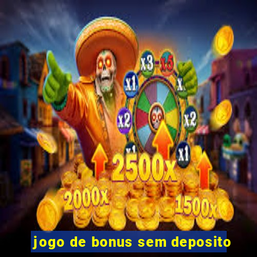 jogo de bonus sem deposito